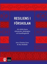 Resiliens i frskolan : att strka barns vlmende, delaktighet och handlingskraft
