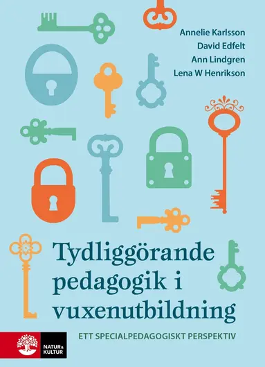 Annelie Karlsson, David Edfelt, Ann Lindgren, Lena W. Henrikson - Tydliggörande pedagogik i vuxenutbildning : - ett specialpedagogiskt perspektiv, Häftad