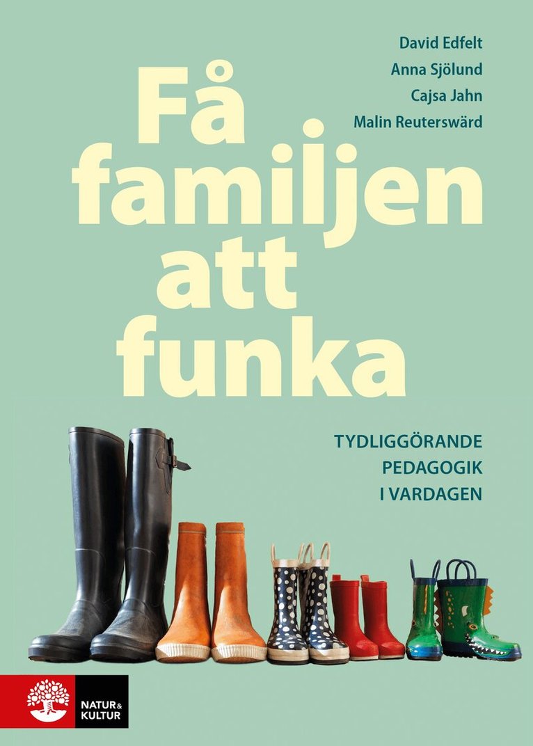 David Edfelt, Cajsa Jahn, Malin Reuterswärd, Anna Sjölund - Få familjen att funka : Tydliggörande pedagogik i vardagen, E-bok