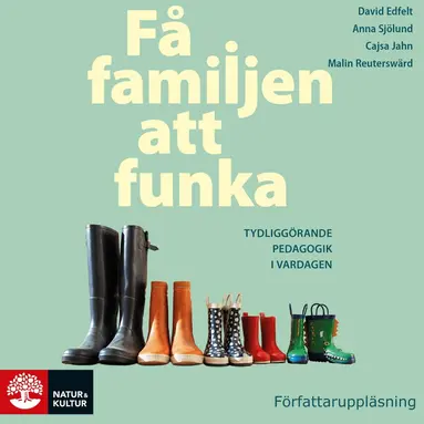 David Edfelt, Cajsa Jahn, Malin Reuterswärd, Anna Sjölund - Få familjen att funka : Tydliggörande pedagogik i vardagen, Ljudbok