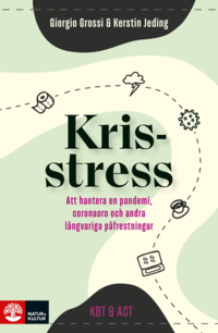 Krisstress : att hantera en pandemi, coronaoro och andra lngvariga pfrestningar