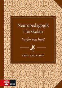 Neuropedagogik i f�rskolan : - varf�r och hur?