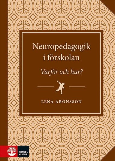 Lena Aronsson - Neuropedagogik i förskolan : - varför och hur?, Häftad