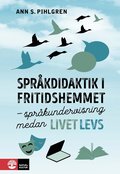 Sprkdidaktik i fritidshemmet : sprkundervisning medan livet levs