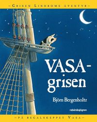 e-Bok Vasagrisen  Grisen Lindboms äventyr på regalskeppet Vasa