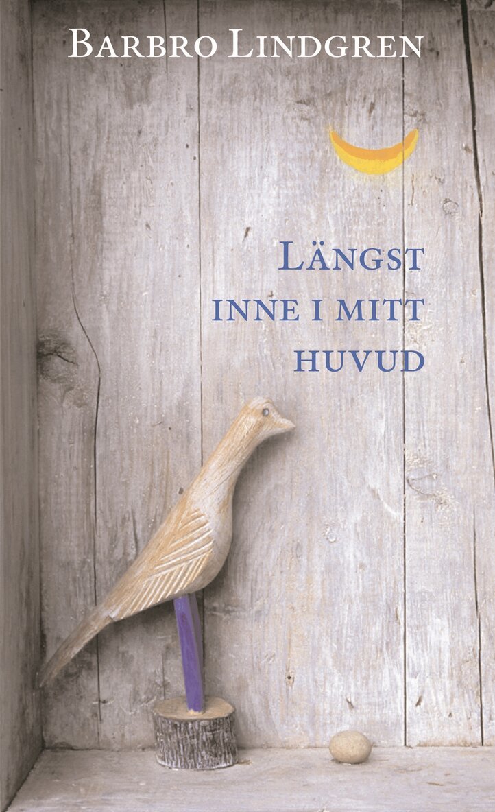 Barbro Lindgren - Längst inne i mitt huvud : samlade dikter och prosastycken, Kartonnage