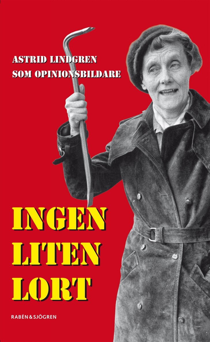 Ingen liten lort : Astrid Lindgren som opinionsbildare, Inbunden