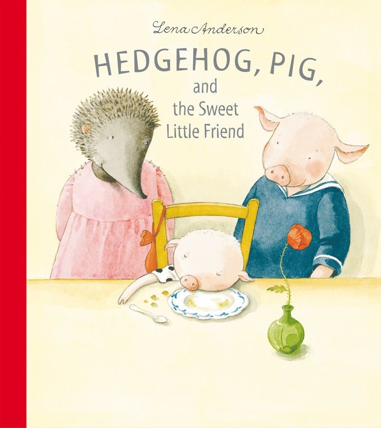 Lena Anderson - Hedgehog, pig, and the sweet little friend, Inbunden
