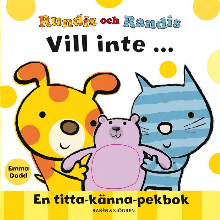 Emma Dodd - Rundis och Randis vill inte ... : en titta-känna-pekbok, Kartonnage