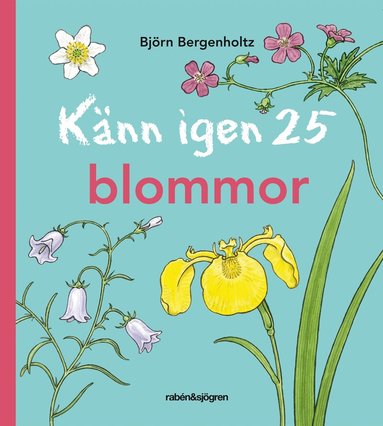Björn Bergenholtz - Känn igen 25 blommor, Inbunden