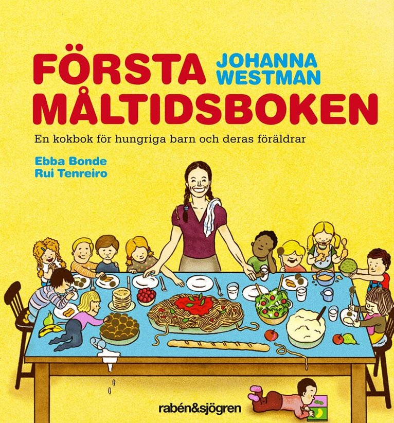 Johanna Westman - Första måltidsboken  en kokbok för hungriga barn och deras föräldrar, Inbunden