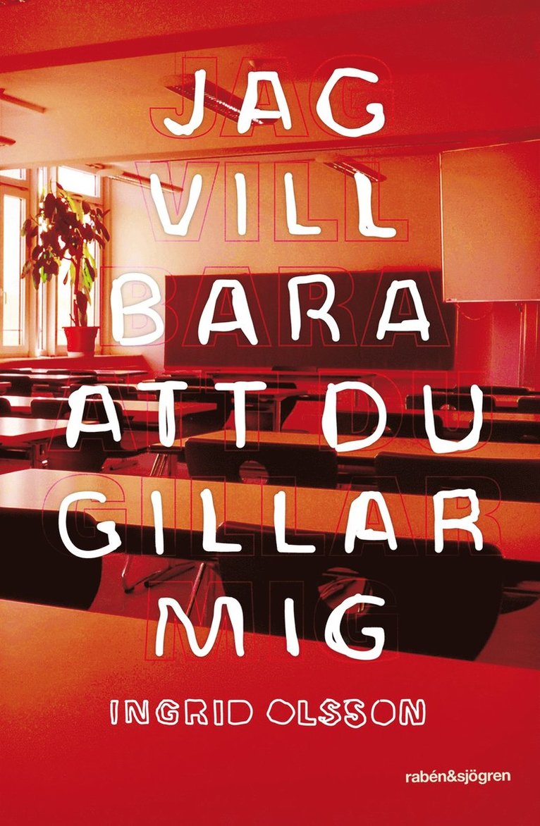Ingrid Olsson - Jag vill bara att du gillar mig, E-bok