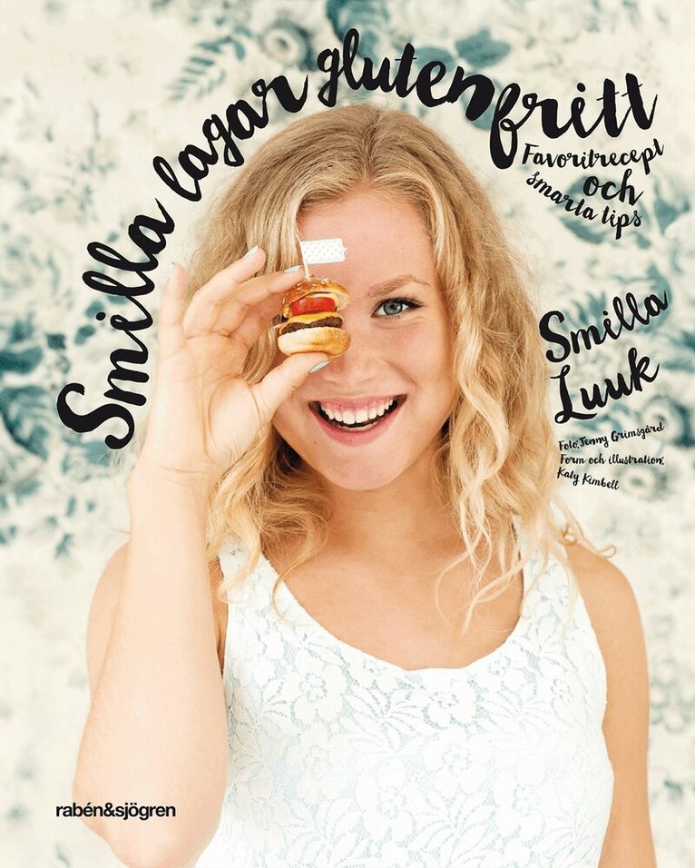 Smilla Luuk - Smilla lagar glutenfritt : favoritrecept och smarta tips, Inbunden