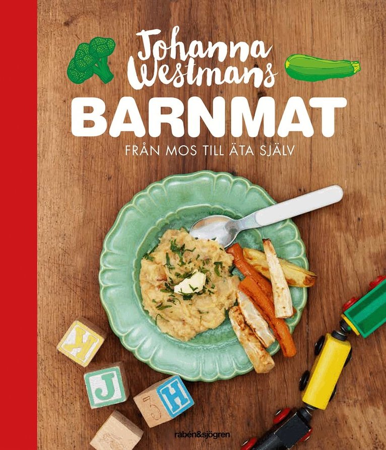 Johanna Westman - Johanna Westmans Barnmat : Från mos till att äta själv, Inbunden