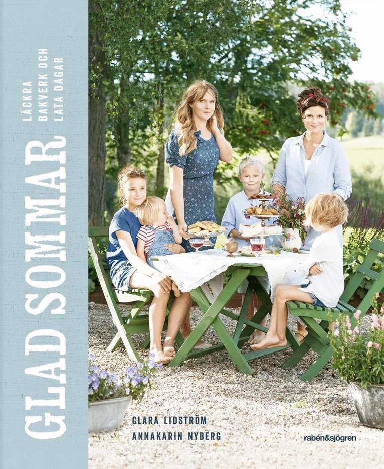 Clara Lidström, Annakarin Nyberg - Glad sommar : läckra bakverk och lata dagar, Inbunden