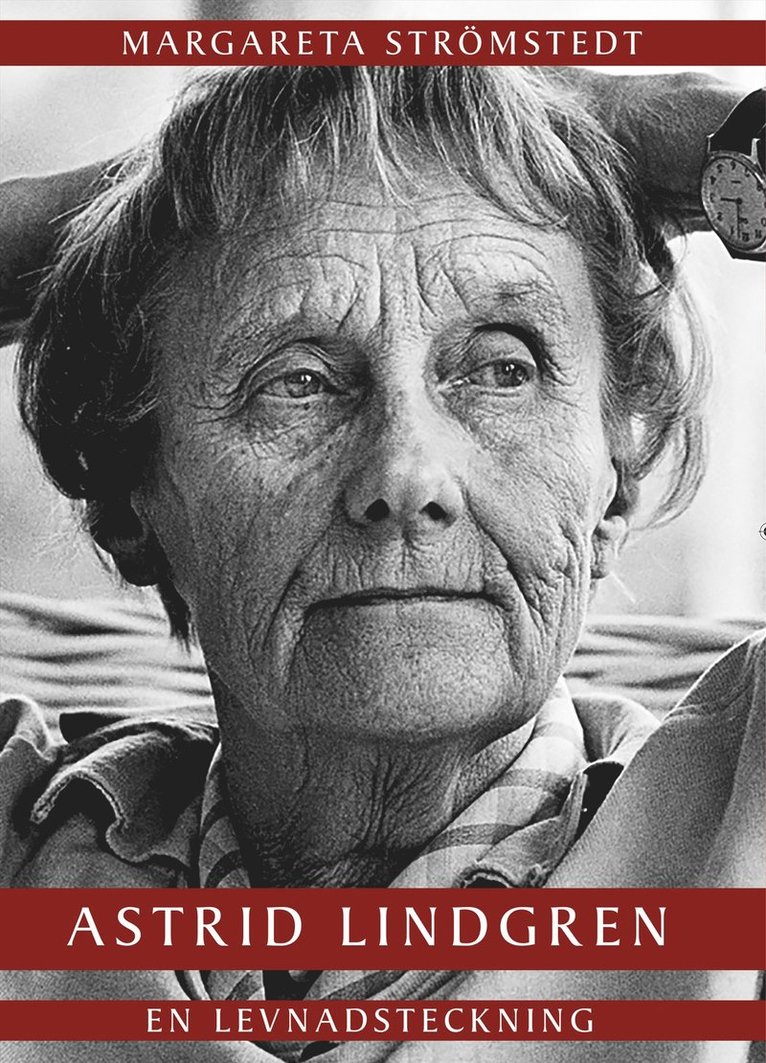 Margareta Strömstedt - Astrid Lindgren : En levnadsteckning, E-bok