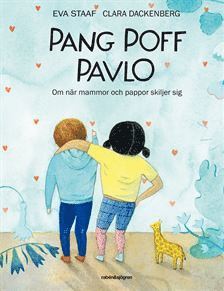 Eva Staaf - Pang Poff Pavlo : om när mammor och pappor skiljer sig, Inbunden