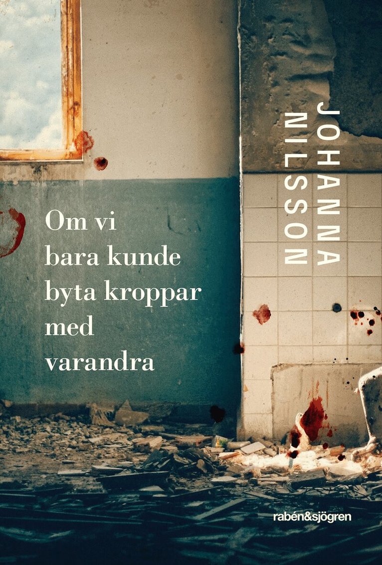 Johanna Nilsson - Om vi bara kunde byta kroppar med varandra, Inbunden
