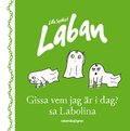 Gissa vem jag r idag? sa Labolina