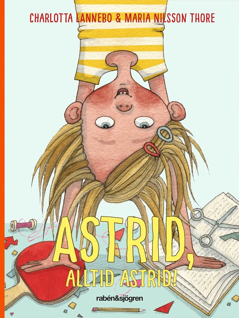 Charlotta Lannebo - Astrid, alltid Astrid!, Inbunden