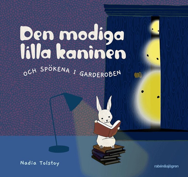 Nadia Tolstoy - Den modiga lilla kaninen och spökena i garderoben, Inbunden