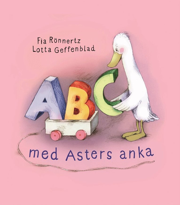 Fia Rönnertz, Lotta Geffenblad - ABC med Asters anka, Inbunden