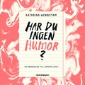 Har du ingen humor? : en snabbguide till jmstlldhet