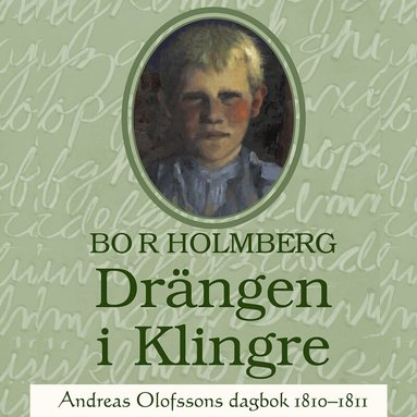 Bo R Holmberg - Drängen i Klingre : Andreas Olofssons dagbok 1810-1811, Ljudbok