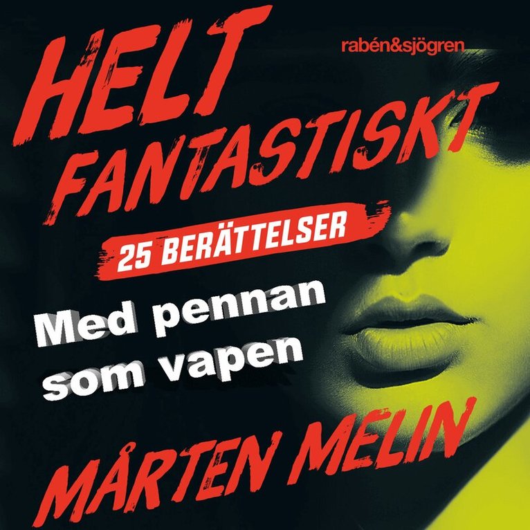 Mårten Melin - Med pennan som vapen : en novell ur samlingen Helt fantastiskt, Ljudbok