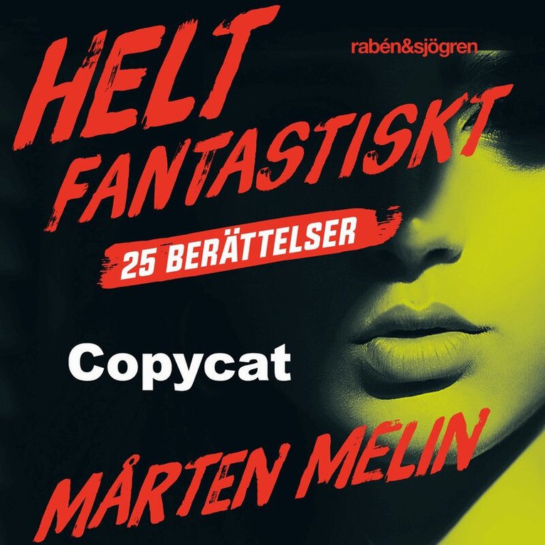 Mårten Melin - Copycat : en novell ur samlingen Helt fantastiskt, Ljudbok