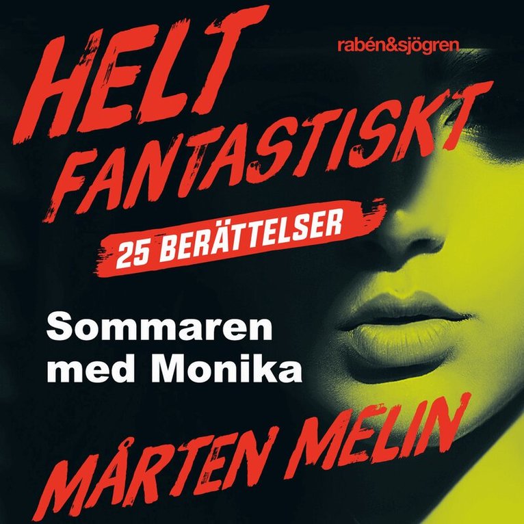Mårten Melin - Sommaren med Monika : en novell ur samlingen Helt fantastiskt, Ljudbok