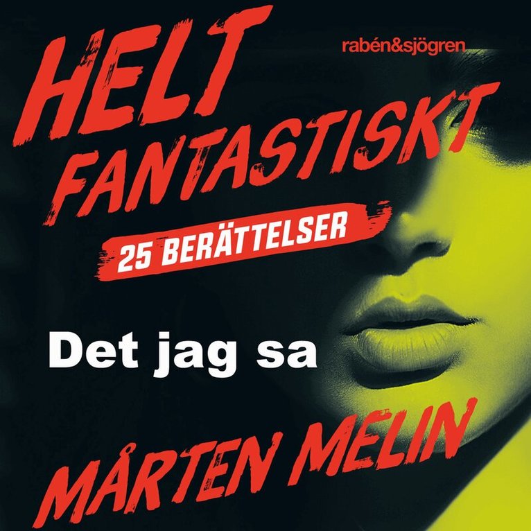 Mårten Melin - Det jag sa : en novell ur samlingen Helt fantastiskt, Ljudbok
