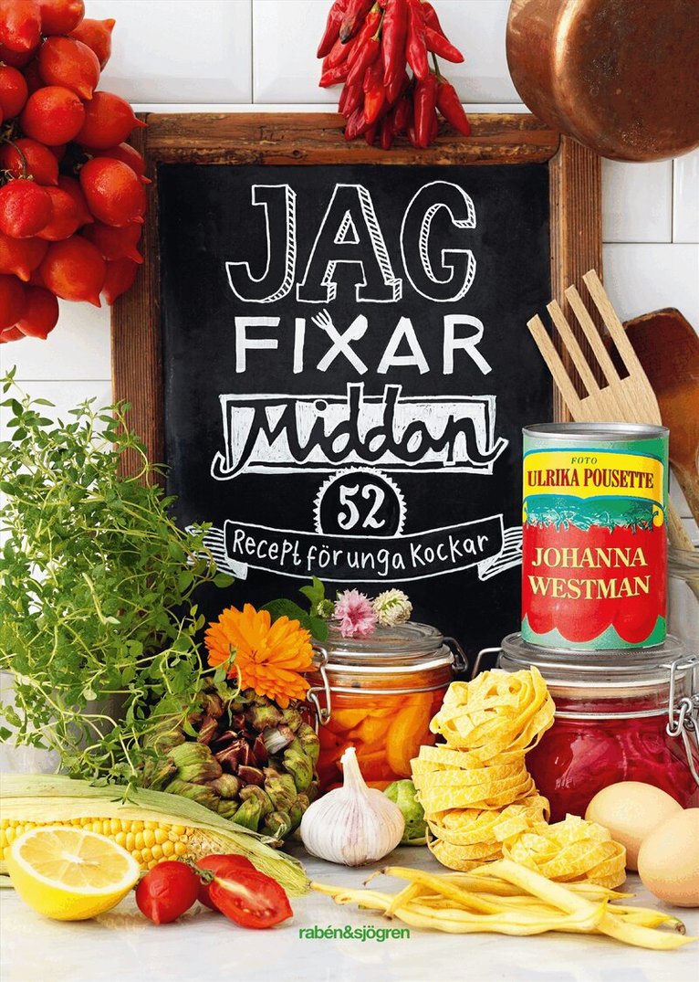 Johanna Westman - Jag fixar middan! : 52 recept för unga kockar, Inbunden