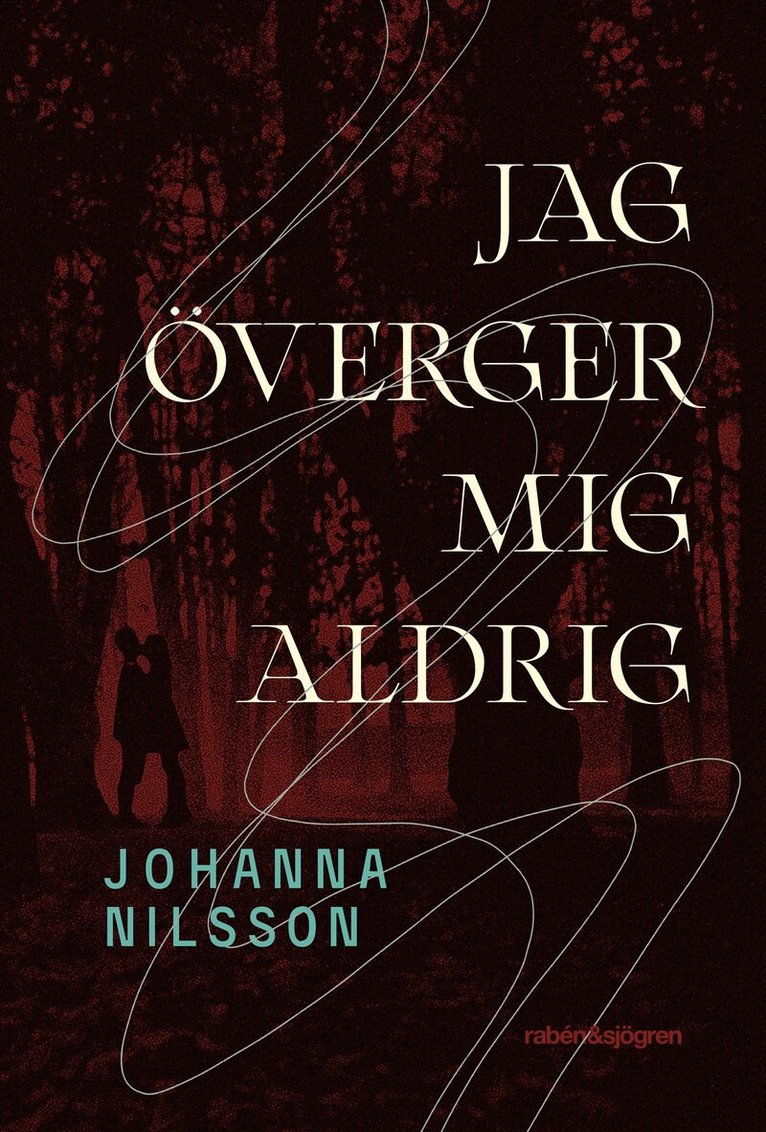 Johanna Nilsson - Jag överger mig aldrig, Inbunden