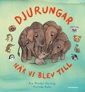 Djurungar : nr vi blev till