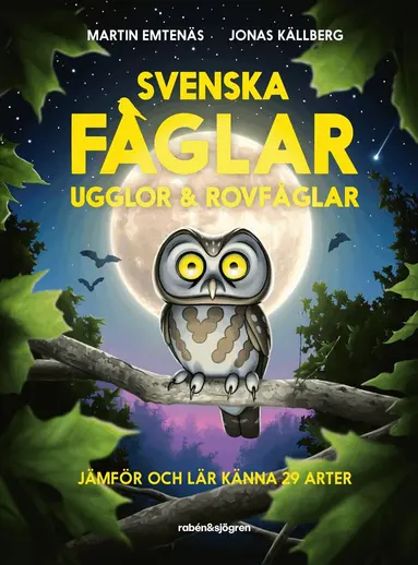 Martin Emtenäs - Svenska fåglar : ugglor och rovfåglar : jämför och lär känna 29 arter, Inbunden