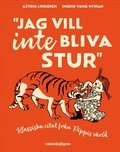 Jag vill inte bliva stur : Klassiska citat från Pippis värld