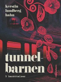 Tunnelbarnen : 5 berttelser