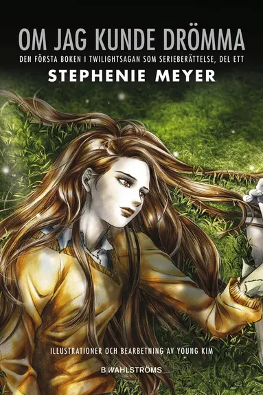 Stephenie Meyer - Om jag kunde drömma : den första boken i Twilightsagan som serieberättelse. D. 1, Inbunden