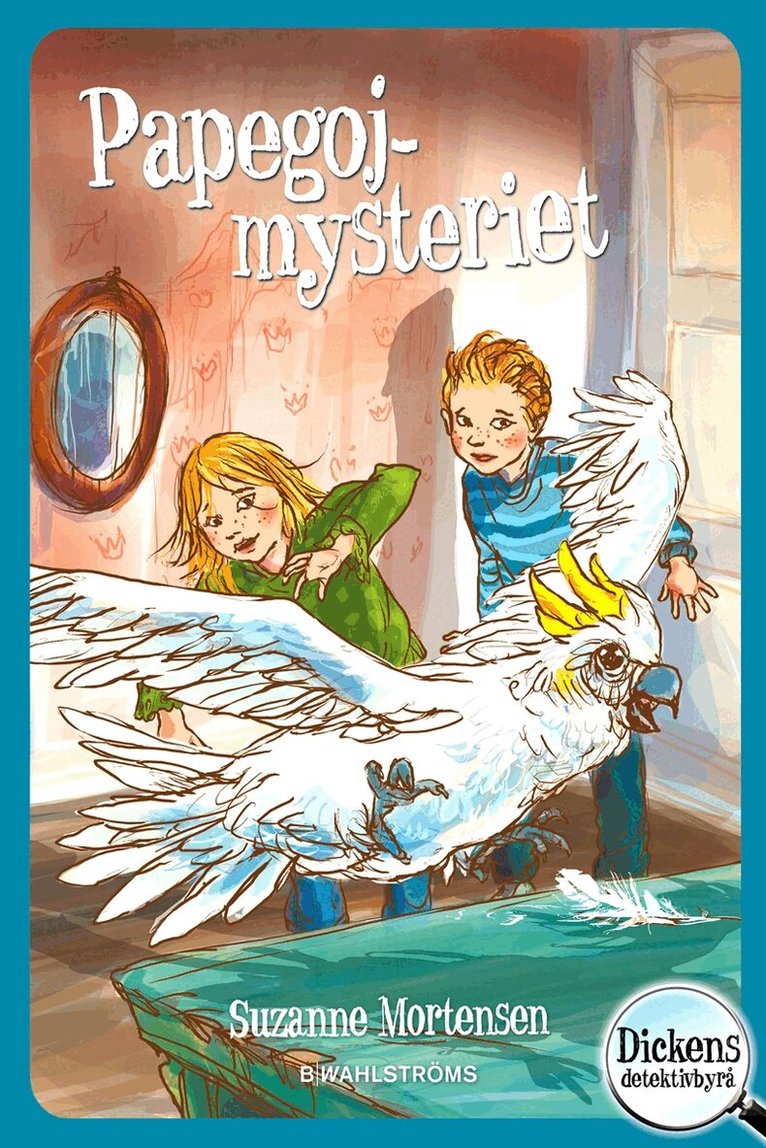 Suzanne Mortensen - Dickens detektivbyrå 5 – Papegojmysteriet, E-bok