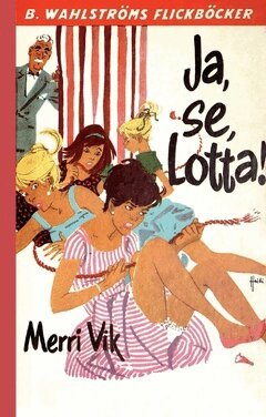 Merri Vik - Ja, se Lotta!, Häftad