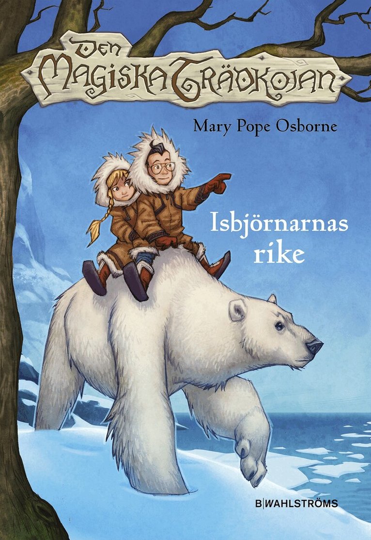 Mary Pope Osborne - Den magiska trädkojan. 12 Isbjörnarnas rike, Inbunden