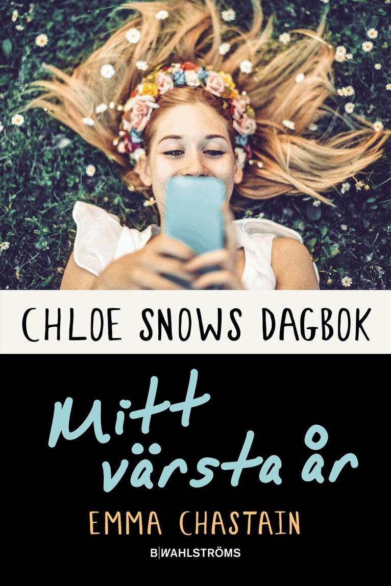 Emma Chastain - Chloe Snows dagbok : mitt värsta år, Inbunden