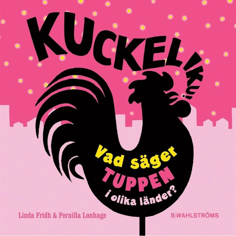 Linda Fridh - Kuckeliku! Vad säger tuppen i olika länder?, E-bok