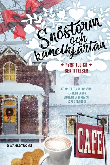 Pernilla Gesén, Karina Berg Johansson, Jesper Tillberg, Camilla Lagerqvist - Snöstorm och kanelhjärtan : Fyra juliga berättelser, E-bok
