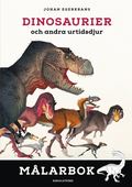 Dinosaurier och andra urtidsdjur. Mlarbok