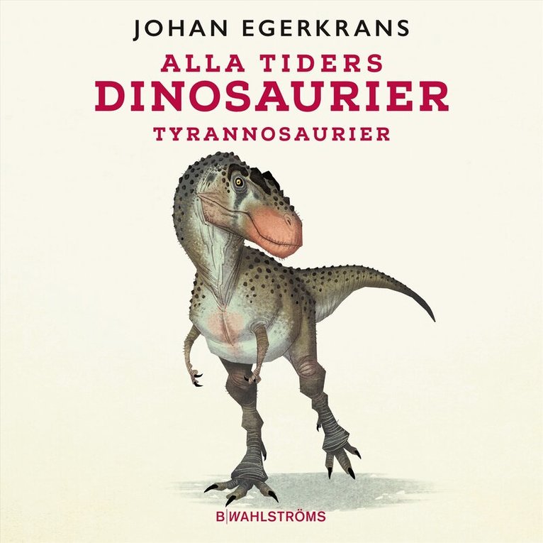 Johan Egerkrans - Alla tiders dinosaurier 3 - Tyrannosaurus, Ljudbok