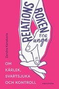 Relationsboken fr unga : Om krlek, svartsjuka och kontroll