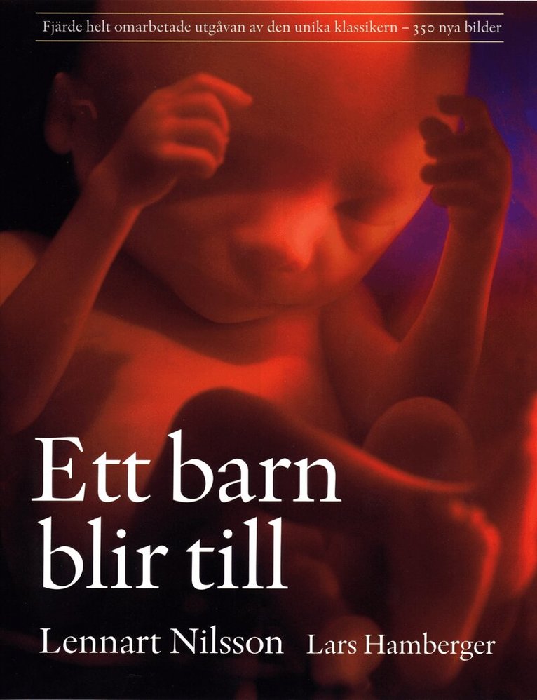 Lennart Nilsson - Ett barn blir till (4:e utgåvan), Inbunden