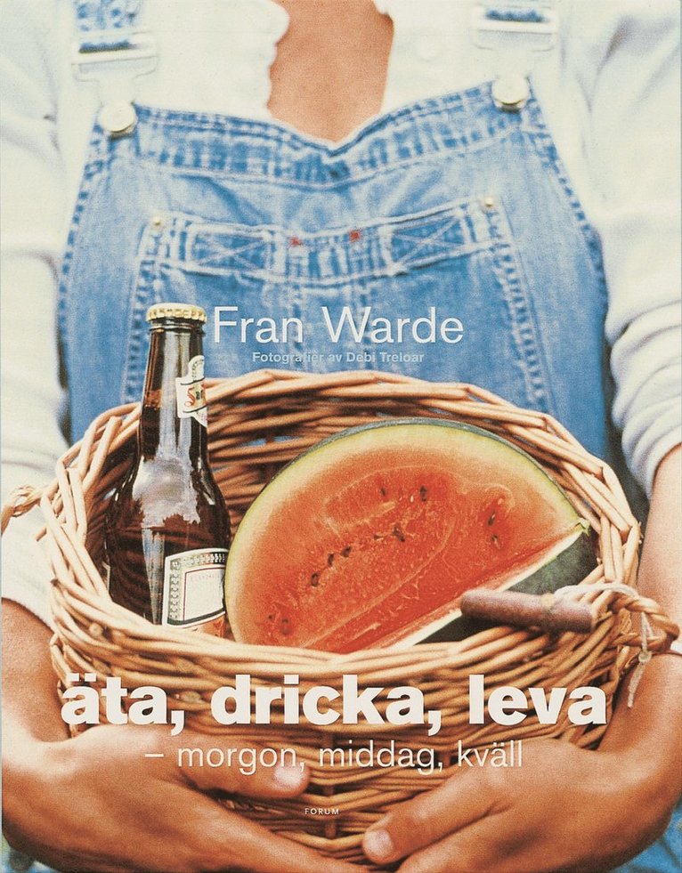 Fran Warde - Äta, dricka, leva, Inbunden